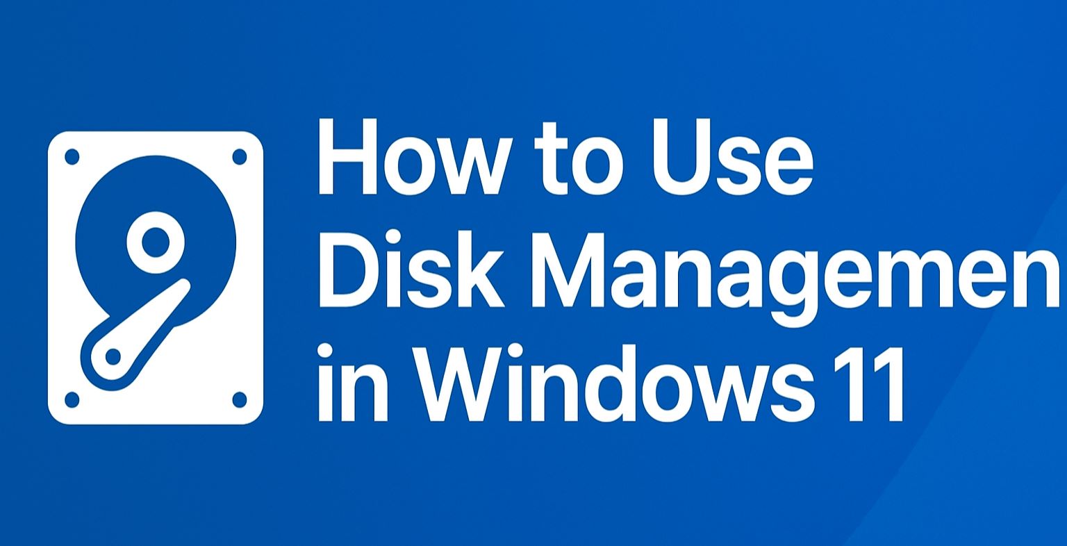 How to Use Disk Management in Windows 11: Complete Guide