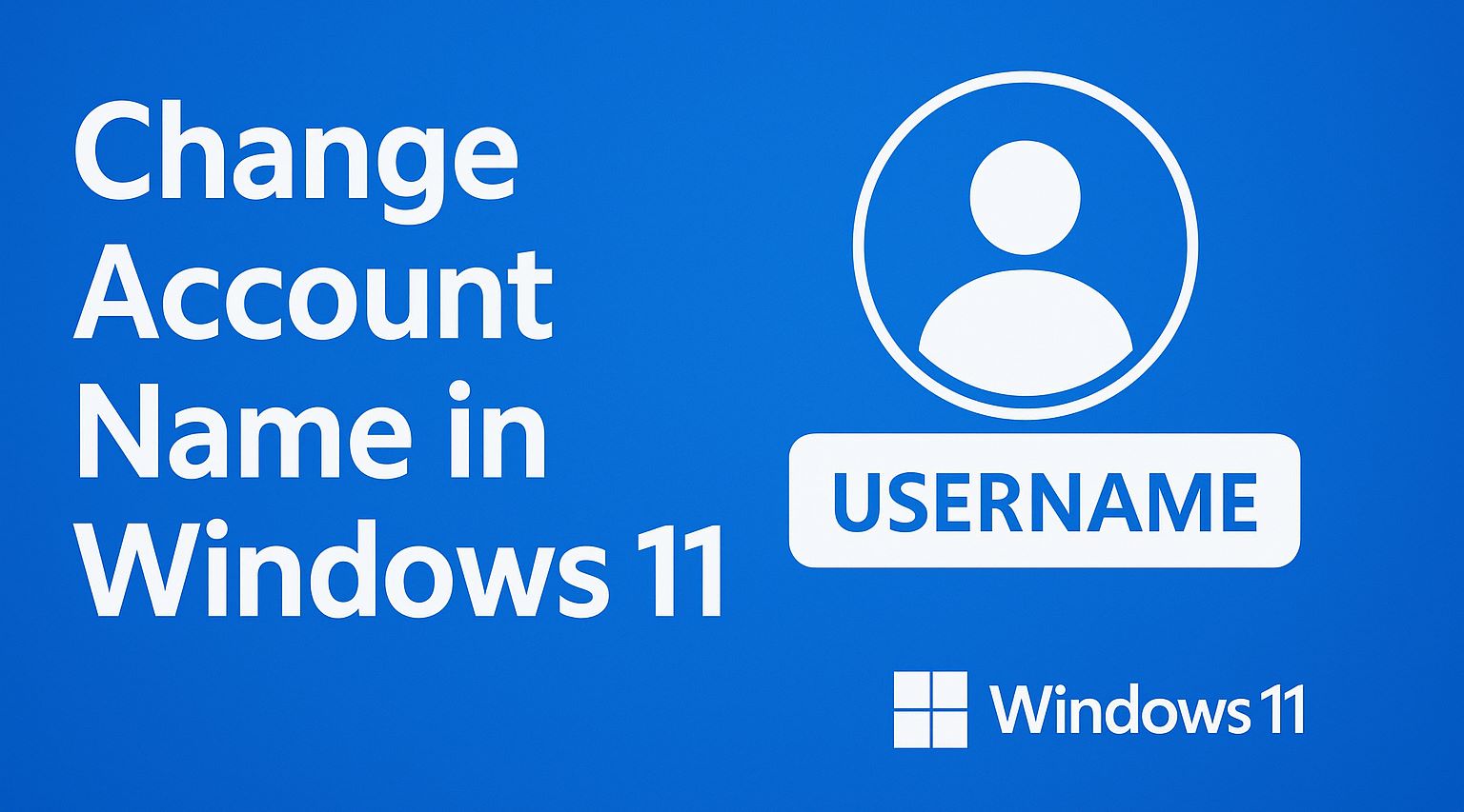 How to Change Account Name in Windows 11 (2025 Guide)