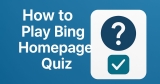 How to Play Bing Homepage Quiz