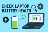 How to Check Laptop Battery Health (2025 Update)