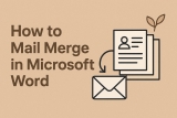 How to Mail Merge in Microsoft Word – A Complete Guide